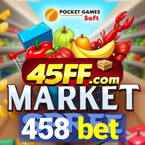 458 bet